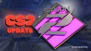CS2 Season 2 Update - Everything You Need to Know