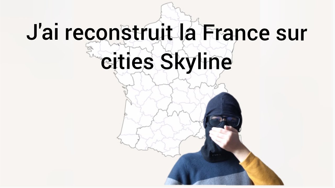 Je construis la France sur cities Skyline