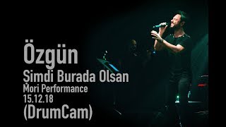 Özgün - Şimdi Burada Olsan // Mori Performance - 15.12.18 (DrumCam)
