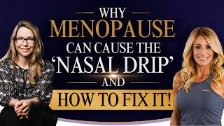 Why Menopause Can Cause the 'Nasal Drip' and How to Fix It