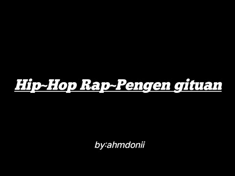 Hip~Hop Rap~Pengen gituan official (Lirik)