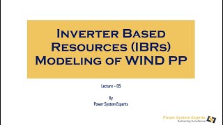 Lecture : 05 Inverter Based Modeling of Wind Power Plant in PSCAD