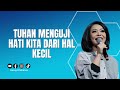 Tuhan Menguji Hati Kita Dari Hal Kecil Ps Henny Kristianus