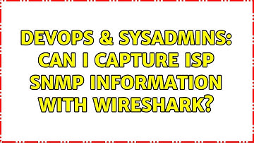 DevOps & SysAdmins: Can I capture ISP SNMP information with Wireshark? (2 Solutions!!)
