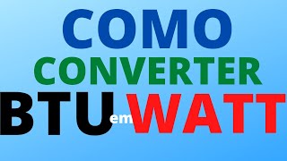 Como converter BTU em Watts da maneira correta ?