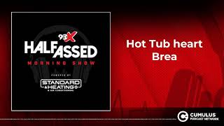 Information Hot Tub heart Brea | 93X Half-Assed Morning Show Update