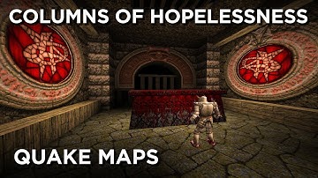 Quake Maps - Columns of Hopelessness