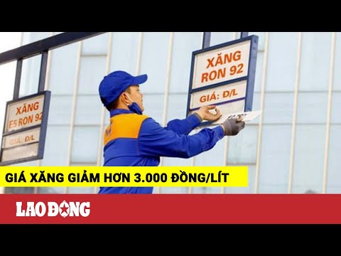 Video Giá xăng giảm hơn 3.000 đồng/lít | Báo Lao Động - youtube