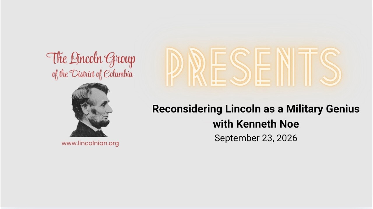 Watch Now: Kenneth Noe Reappraises Lincoln as Military Genius