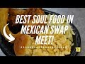 BEST SOUL FOOD in this Los Angeles Swap Meet!