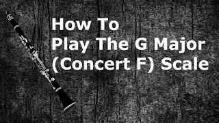 Clarinet Tutorial: Major Scales - Level 3 G Major (Concert F) Scale