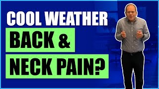 Cool Weather Back & Neck Pain?