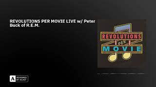 REVOLUTIONS PER MOVIE LIVE w/ Peter Buck of R.E.M. Wealth