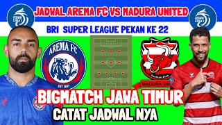 AREMA FC VS MADURA UNITED SCHEDULE WEEK 22 -AREMA VS MADURA UNITED NOTE THE SCHEDULE - AREMA FC