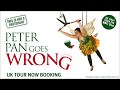Peter pan goes wrong  uk tour  atg tickets