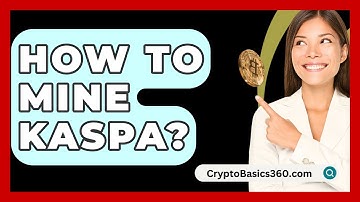 How to Mine Kaspa? - CryptoBasics360.com