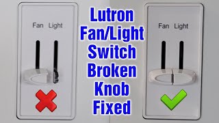 Lutron Fan Light Switch Broken Knob – How To Replace