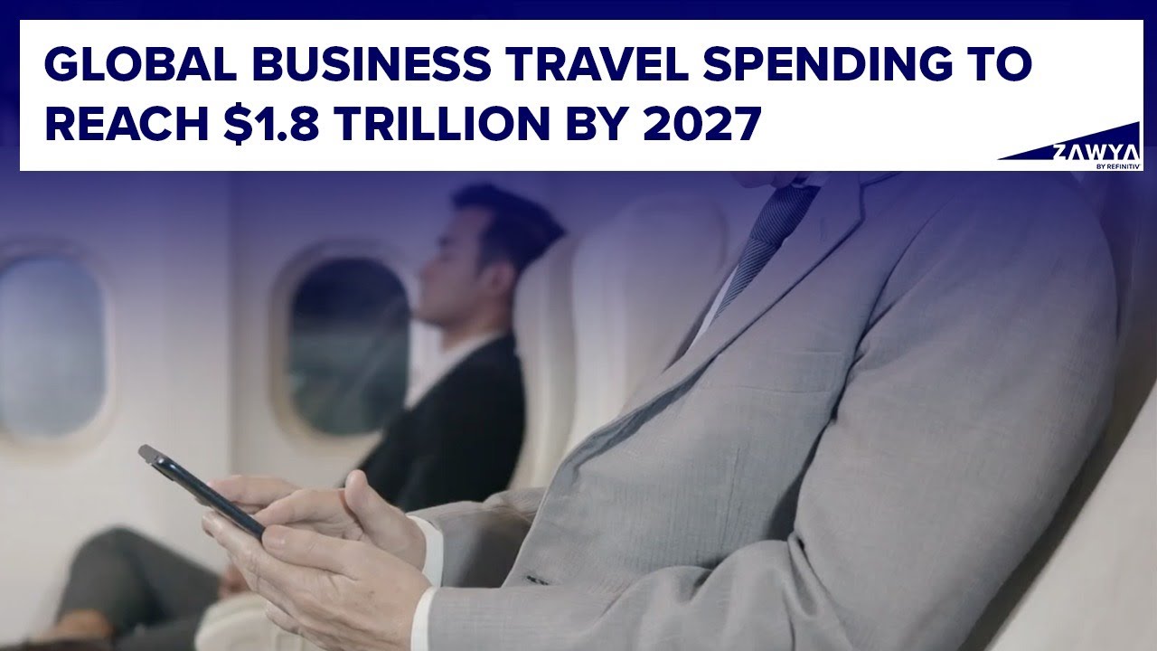 Global business travel spending to reach $1.8 trillion by 2027 - YouTube