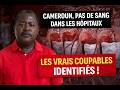 Cameroun, pas de sang dans les hôpitaux. Les coupables identifiés !