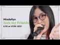 MindaRyn - love my friends | Live performance Video from VCRX-2021