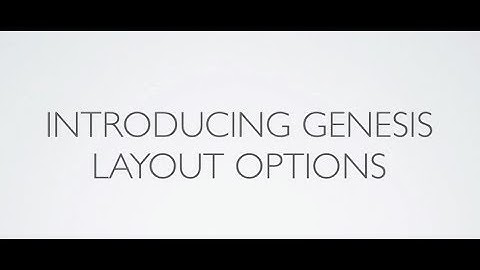 Introducing Genesis layout options