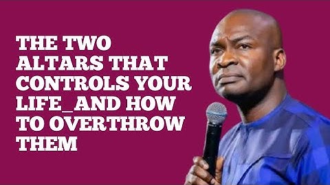 THE TWO ALTARS THAT CONTROLS YOUR LIFE_AND HOW TO OVERTHROW THEM || APOSTLE JOSHUA SELMAN