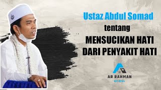 Cara Membersihkan Hati Dari Penyakit Hati # Ustaz Abdul Somad