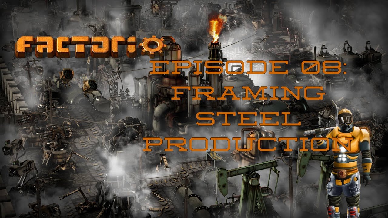 Factorio Episode 08: Framing Steel Production