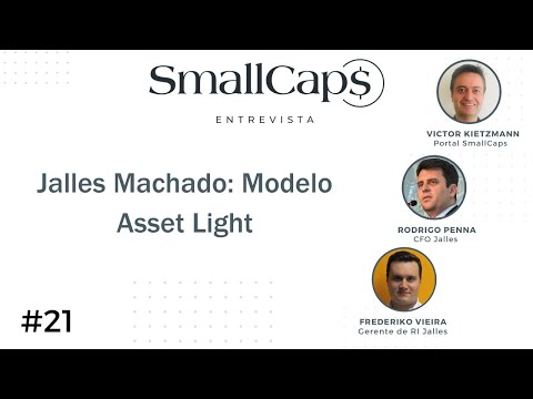 SmallCaps Entrevista #21 [Corte n.1] - Jalles Machado: Modelo Asset Light