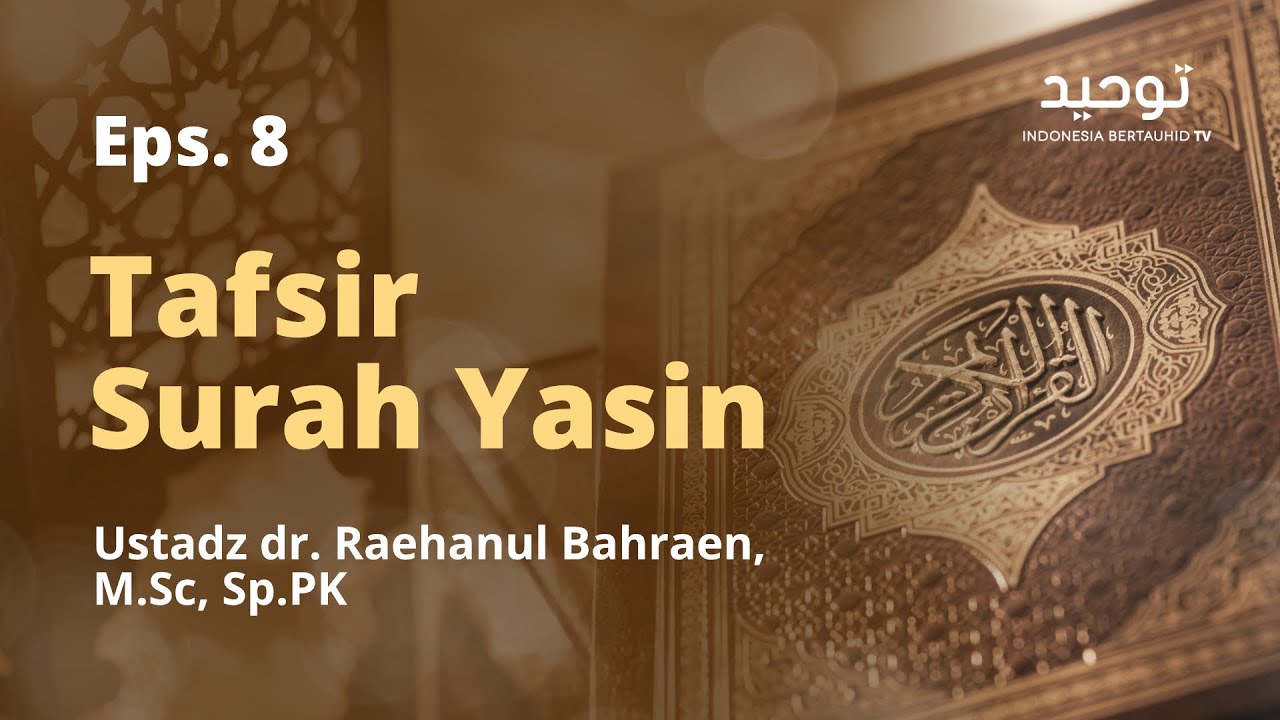 ⁣Eps. 8 - Tafsir Surah Yasin | Ustadz dr. Raehanul Bahraen, M.Sc., Sp.PK