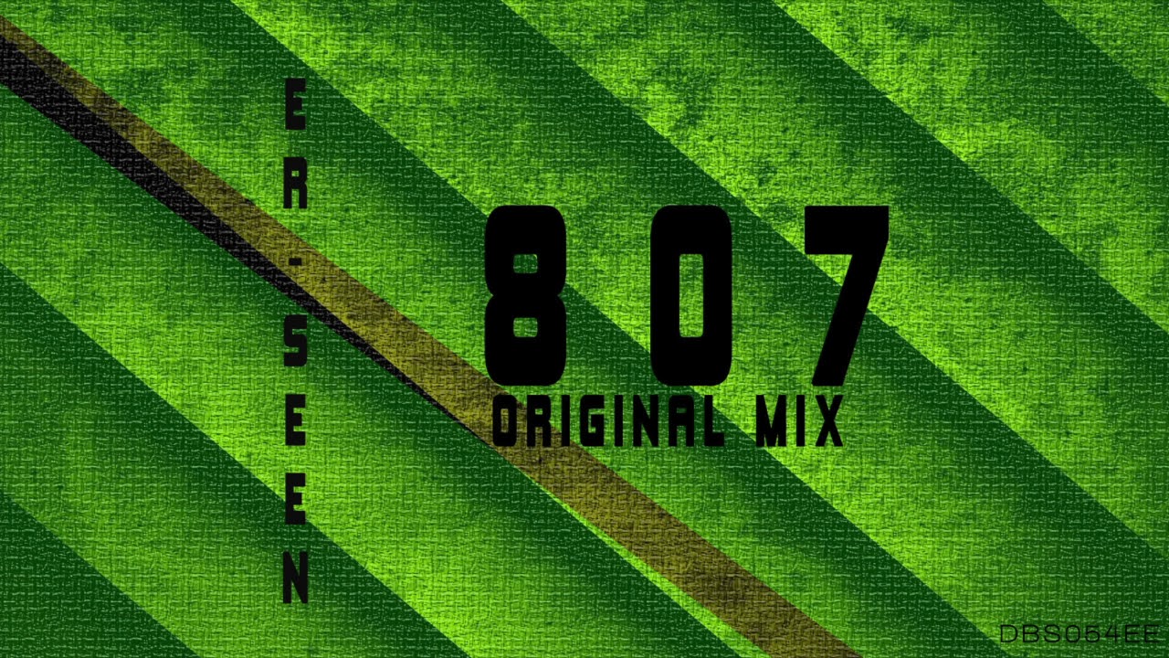 ER-SEEN - 807 (Original Mix) adlı videoyu YouTube'da izle ER-SEEN - 807 (Original Mix) adlı videoyu YouTube'da izle