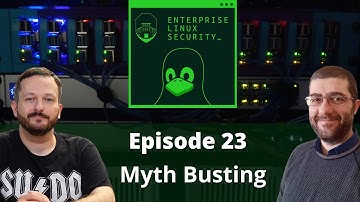 Enterprise Linux Security Episode 23 - Busting 5 IT Security Myths