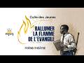 Rallumer La Flamme De L évangile Culte Spécial Des Jeunes Du 25 Mars 2026 Rallumer La Flamme De L évangile Culte Spécial Des Jeunes Du 25 Mars 2026