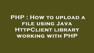 PHP : How to upload a file using Java HttpClient library working with PHP