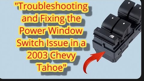 Power Window Switch Issue In Chevy Tahoe Diagnose, and Repair !