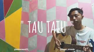 Story Wa - TAU TATU ( Kadung mbesok atinisun wes riko duweni...)