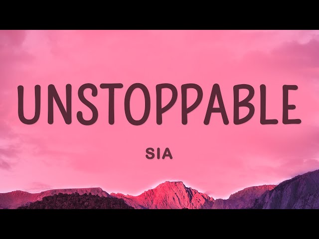 Sia - Unstoppable (Lyrics) class=