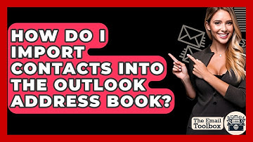 How Do I Import Contacts Into The Outlook Address Book? - TheEmailToolbox.com