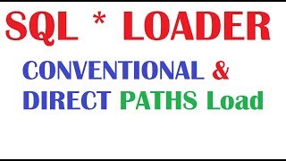 SQL * Loader Tutorial 3: SQL Loader  Conventional and Direct Paths Net Worth