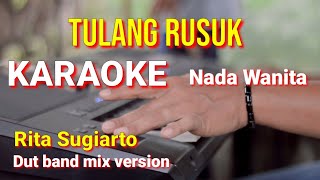 TULANG RUSUK - Rita Sugiarto | karaoke nada wanita | lirik