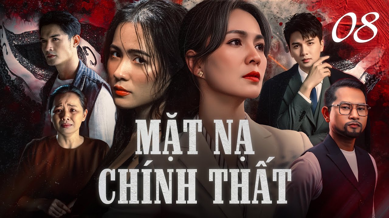 MẶT NẠ CHÍNH THẤT - Tập 8 | Phim Việt Nam Hay Nhất | Phim Tâm Lý Xã Hội Việt Nam Mới Nhất 2025