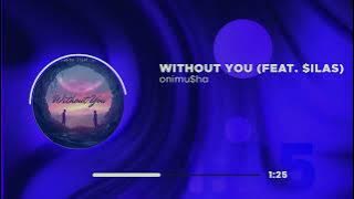 onimu$ha - Without You (feat. $ilas) [ Audio]