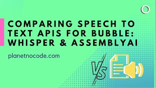 Comparing Speech to Text APIs for Bubble - Whisper & AssemblyAI | Bubble.io Tutorials