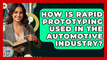 How Is Rapid Prototyping Used In The Automotive Industry? - Learn As An Adult