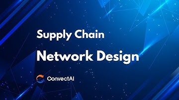Supply Chain Network Design and Optimization