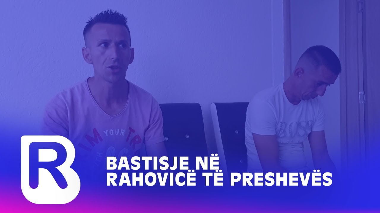 Bastisje në Rahovicë të Preshevës