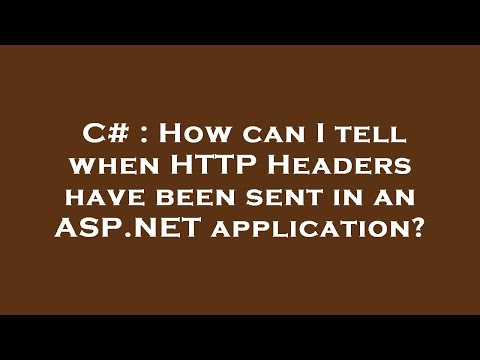 C# : How can I tell when HTTP Headers have been sent in an ASP.NET application?