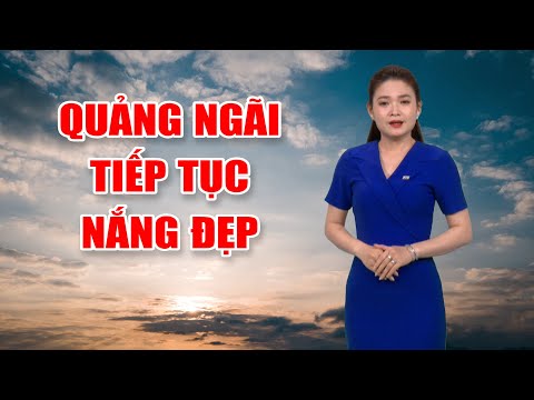 Bản tin thời tiết 05/02: Quảng ngãi tiếp tục nắng đẹp