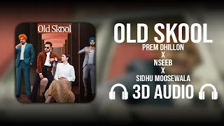 Old Skool (3D AUDIO) - Sidhu MooseWala | Prem Dhillon | Nseeb