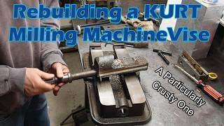 Kurt Milling Machine Vise Rebuild